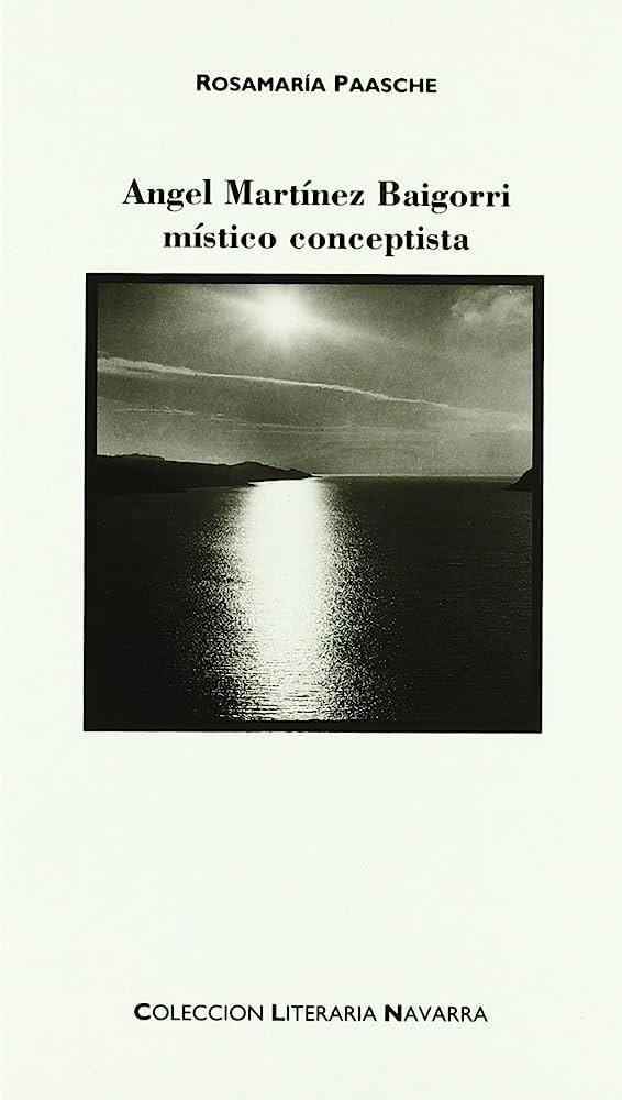 Cubierta del libro: Rosamaría Paasche, Ángel Martínez Baigorri, místico conceptista, Pamplona, Gobierno de Navarra (Departamento de Educación y Cultura), 1991.
